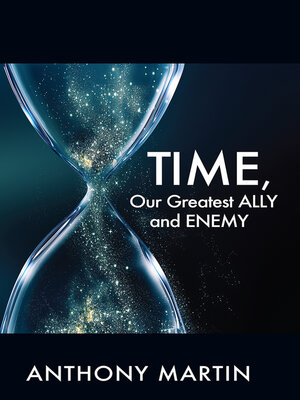 cover image of TIME, Our Greatest ALLY and ENEMY